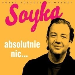 Soyka, absolutnie nic... (2CD) Poeci Polskiej Piosenki